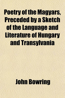 Book cover for Poetry of the Magyars, Preceded by a Sketch of the Language and Literature of Hungary and Transylvania