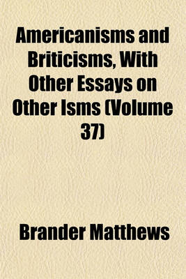 Book cover for Americanisms and Briticisms, with Other Essays on Other Isms (Volume 37)