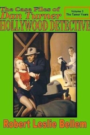 Cover of The Case Files of Dan Turner: Hollywood Detective: Volume 3: The Tarner Years