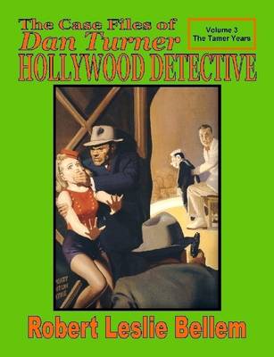 Book cover for The Case Files of Dan Turner: Hollywood Detective: Volume 3: The Tarner Years