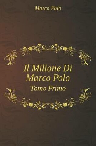 Cover of Il Milione Di Marco Polo Tomo Primo