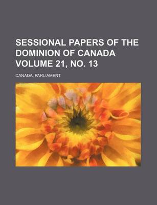 Book cover for Sessional Papers of the Dominion of Canada Volume 21, No. 13