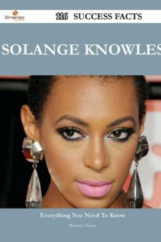 Cover of Solange Knowles 116 Success Facts - Everything You Need to Know about Solange Knowles