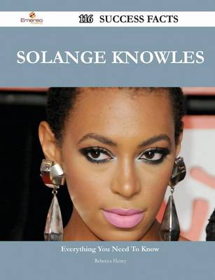 Book cover for Solange Knowles 116 Success Facts - Everything You Need to Know about Solange Knowles