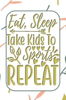 Cover of Eat, Sleep, Take Kids to Sports, Repeat