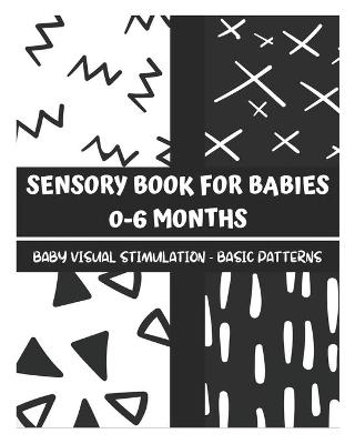 Cover of Sensory Book for Babies 0-6 Months - Baby Visual Simulation