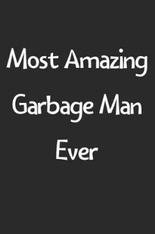 Cover of Most Amazing Garbage Man Ever