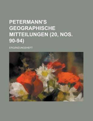 Book cover for Petermann's Geographische Mitteilungen; Erganzungsheft (20, Nos. 90-94 )