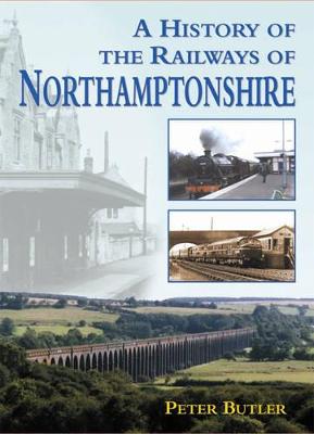 Cover of A History of the Railways of Northamptonshire