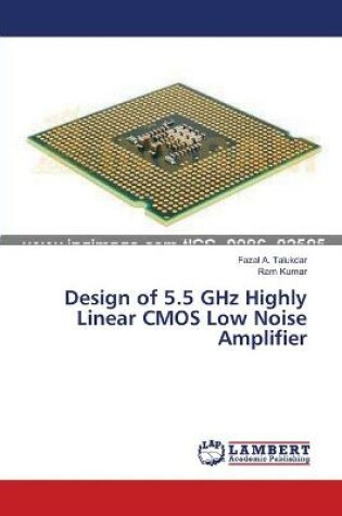 Cover of Design of 5.5 GHz Highly Linear CMOS Low Noise Amplifier