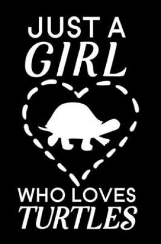 Cover of Just A Girl Who Loves Turtles