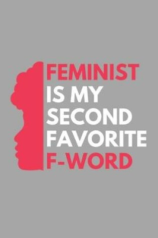 Cover of Feminist Is My Second Favorite F-Word