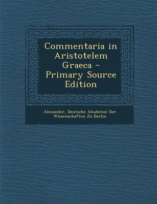 Book cover for Commentaria in Aristotelem Graeca - Primary Source Edition