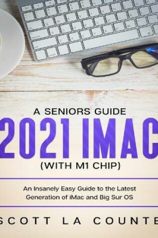 Cover of A Seniors Guide to the 2021 IMAC (with M1 Chip)