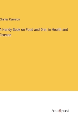 Book cover for A Handy Book on Food and Diet, in Health and Disease