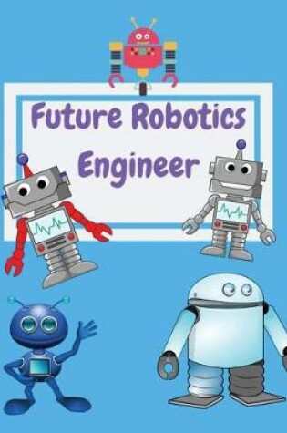 Cover of Future Robotics Engineer