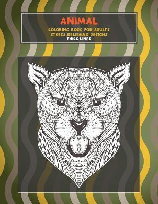 Book cover for Coloring Book for Adults Stress Relieving Designs - Animal - Thick Lines