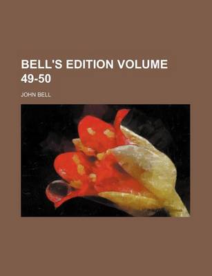 Book cover for Bell's Edition Volume 49-50