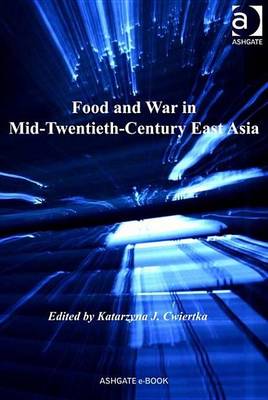 Cover of Food and War in Mid-Twentieth-Century East Asia