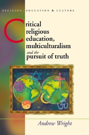 Cover of Critical Religious Education, Multiculturalism and the Pursuit of Truth