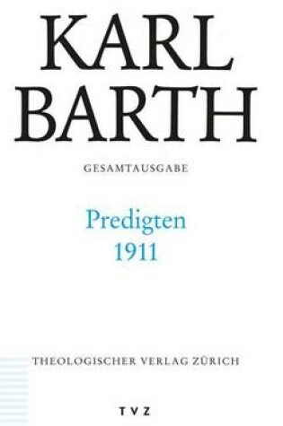 Cover of Karl Barth Gesamtausgabe / Predigten 1911