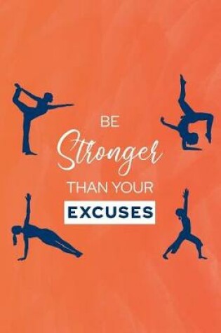 Cover of Be Stronger Than Your Excuses