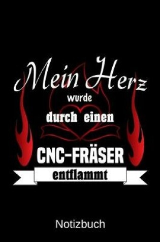 Cover of Mein Herz wurde durch einen CNC-Fraser entflammt