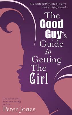 Book cover for The Good Guy's Guide to Getting the Girl