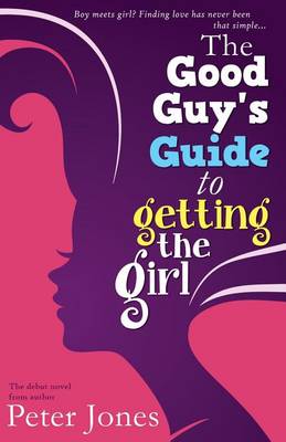 Book cover for The Good Guy's Guide to Getting the Girl