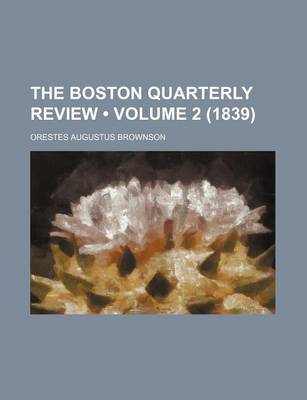 Book cover for The Boston Quarterly Review (Volume 2 (1839))