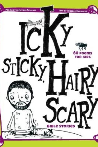 Cover of Icky Sticky, Hairy Scary Bible Stories