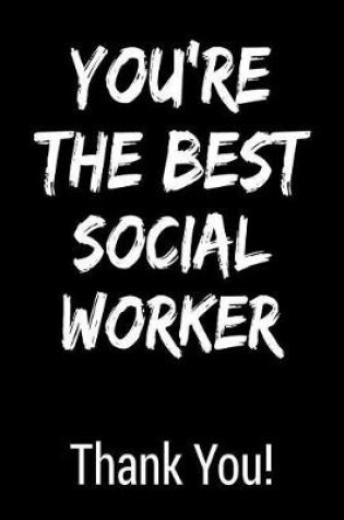 Cover of You're the Best Social Worker Thank You!