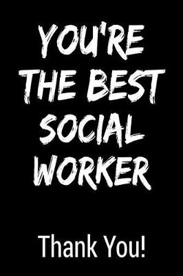 Book cover for You're the Best Social Worker Thank You!