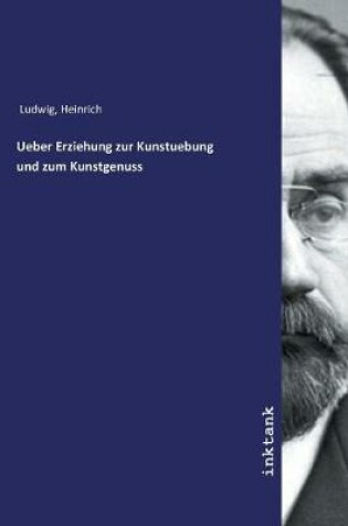 Cover of Ueber Erziehung zur Kunstuebung und zum Kunstgenuss