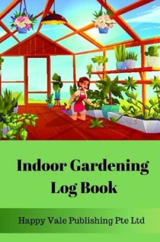 Cover of Indoor Gardening Log Book