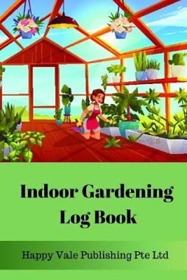 Book cover for Indoor Gardening Log Book