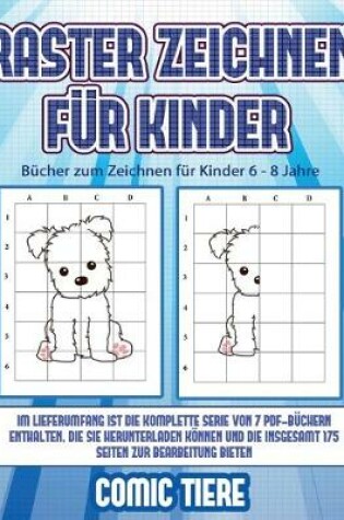 Cover of Bücher zum Zeichnen für Kinder 6 - 8 Jahre (Raster zeichnen für Kinder - Comic Tiere)