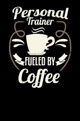 Book cover for Personal Trainer Fueled by Coffee