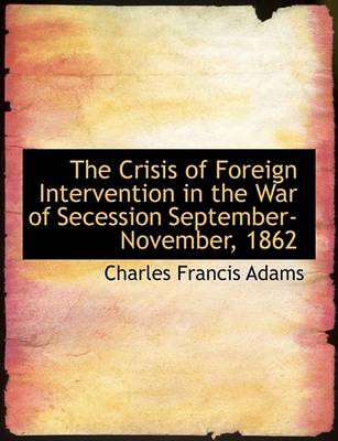 Book cover for The Crisis of Foreign Intervention in the War of Secession September-November, 1862