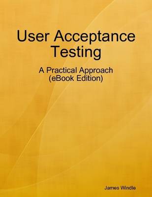 Book cover for User Acceptance Testing - A Practical Approach (eBook Edition)