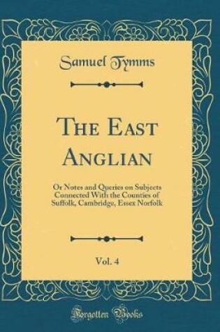 Cover of The East Anglian, Vol. 4