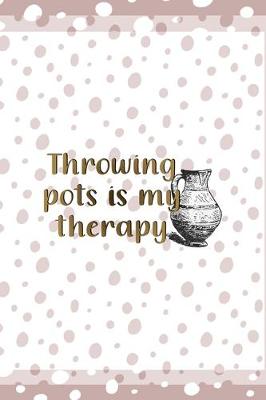 Book cover for Throwing Pots Is My Therapy