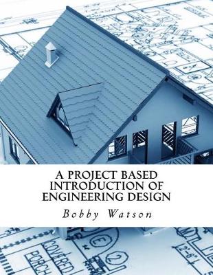Book cover for A Project Based Introduction of Engineering Design