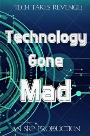 Cover of Technology Gone Mad!