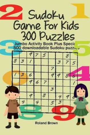 Cover of Sudoku Game For Kids 300 Puzzles