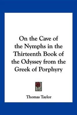 Book cover for On the Cave of the Nymphs in the Thirteenth Book of the Odyssey from the Greek of Porphyry