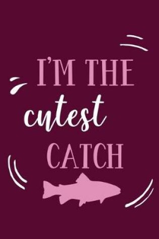 Cover of I'm The Cutest Catch
