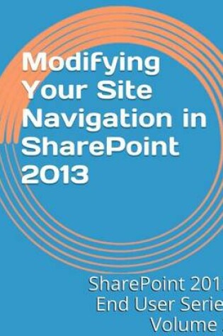 Cover of Modifying Your Site Navigation in SharePoint 2013