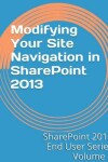 Book cover for Modifying Your Site Navigation in SharePoint 2013