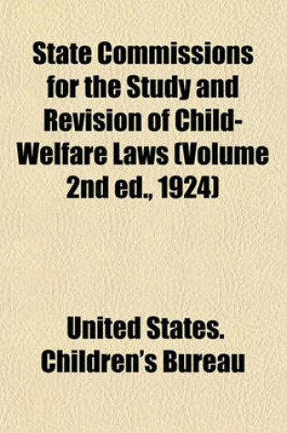 Cover of State Commissions for the Study and Revision of Child-Welfare Laws (Volume 2nd Ed., 1924)